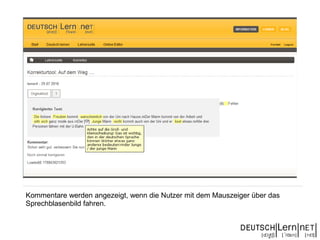 Kommentare werden angezeigt, wenn die Nutzer mit dem Mauszeiger über das
Sprechblasenbild fahren.
 