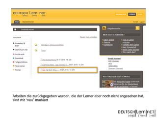 Arbeiten die zurückgegeben wurden, die der Lerner aber noch nicht angesehen hat,
sind mit “neu” markiert
 