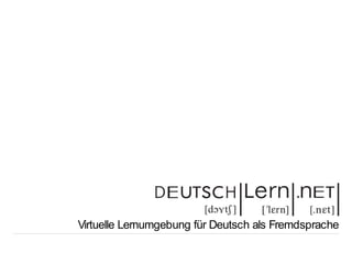 Virtuelle Lernumgebung für Deutsch als Fremdsprache
 