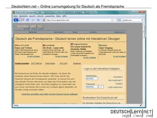 Deutschlern.net – Online Lernumgebung für Deutsch als Fremdsprache
 