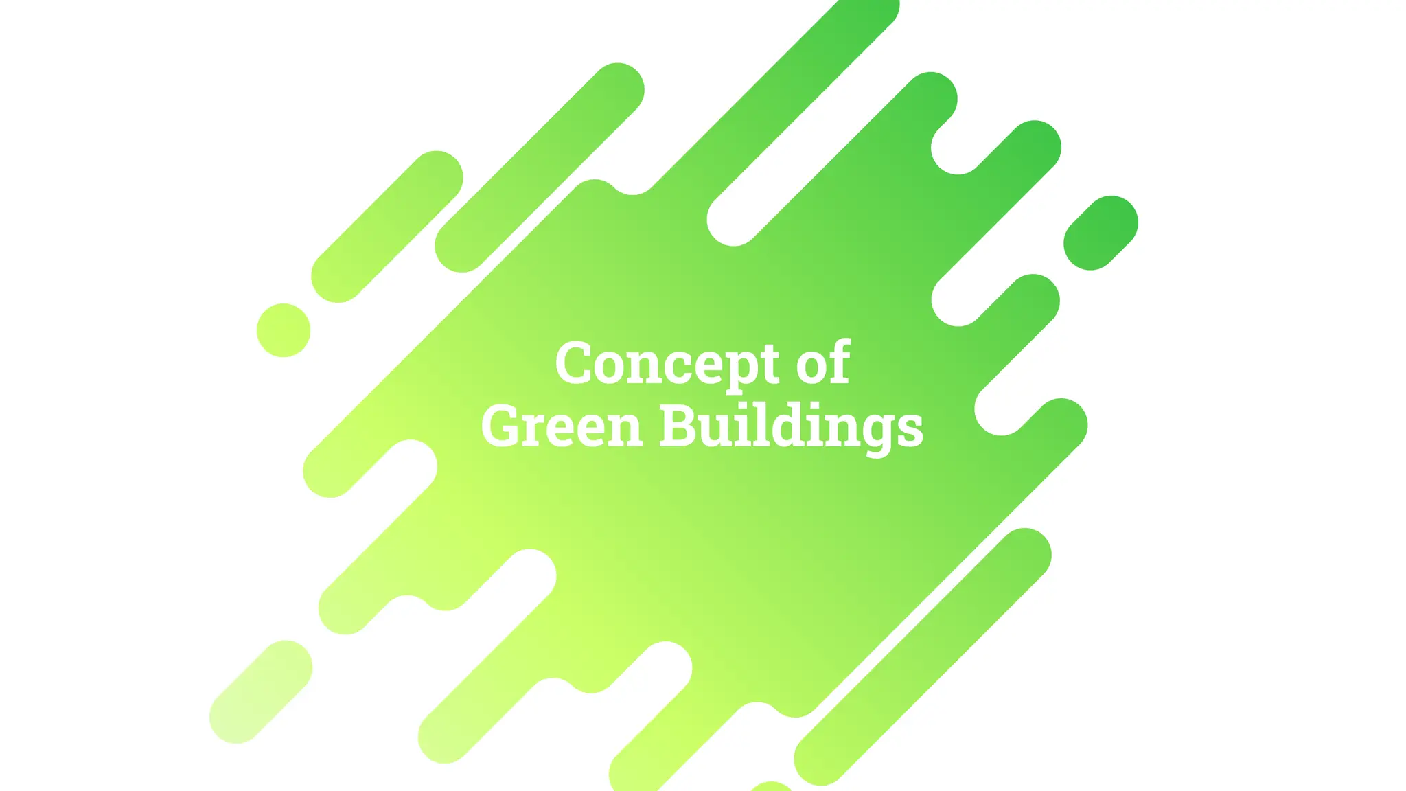 Concept of
Green Buildings
 