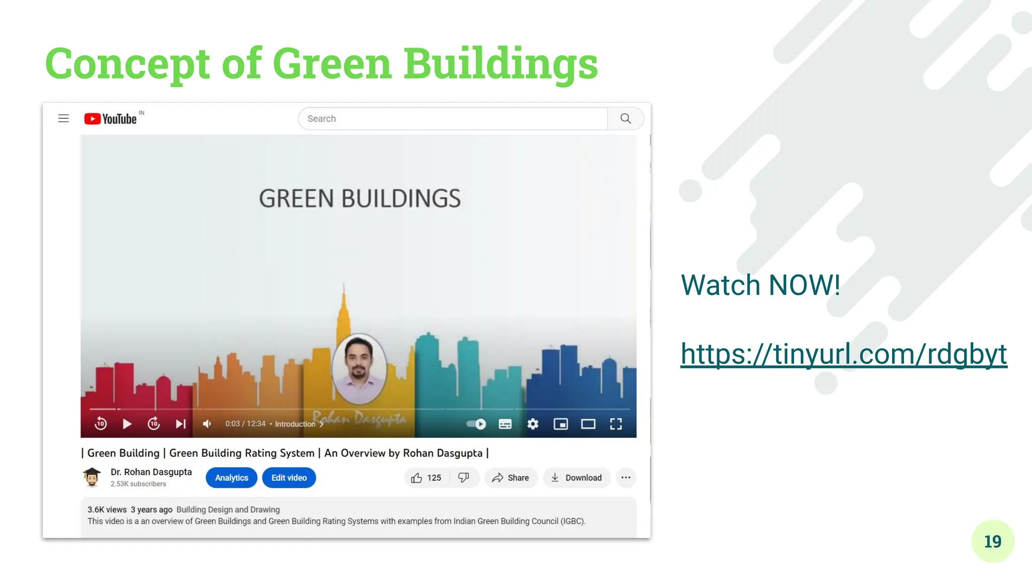 19
Concept of Green Buildings
Watch NOW!
https://tinyurl.com/rdgbyt
 