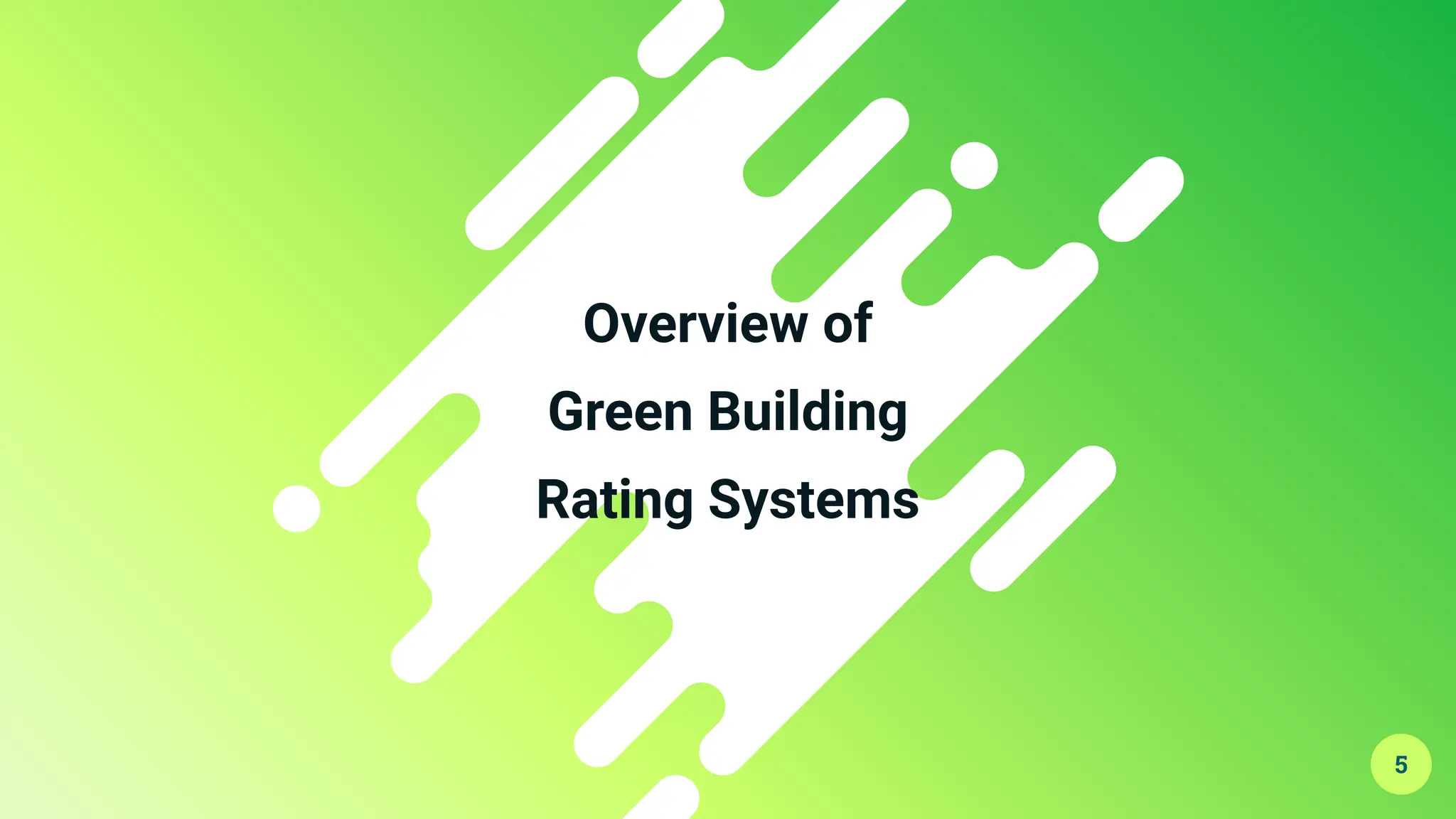 5
Overview of
Green Building
Rating Systems
 