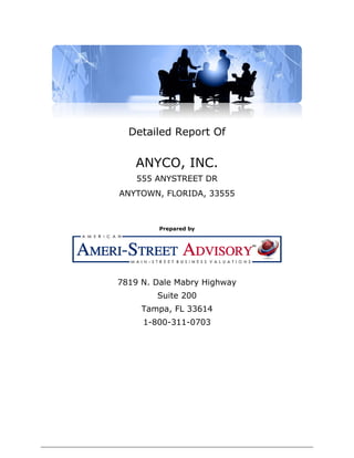 Detailed Report Of
ANYCO, INC.
555 ANYSTREET DR
ANYTOWN, FLORIDA, 33555
Prepared by
7819 N. Dale Mabry Highway
Suite 200
Tampa, FL 33614
1-800-311-0703
 