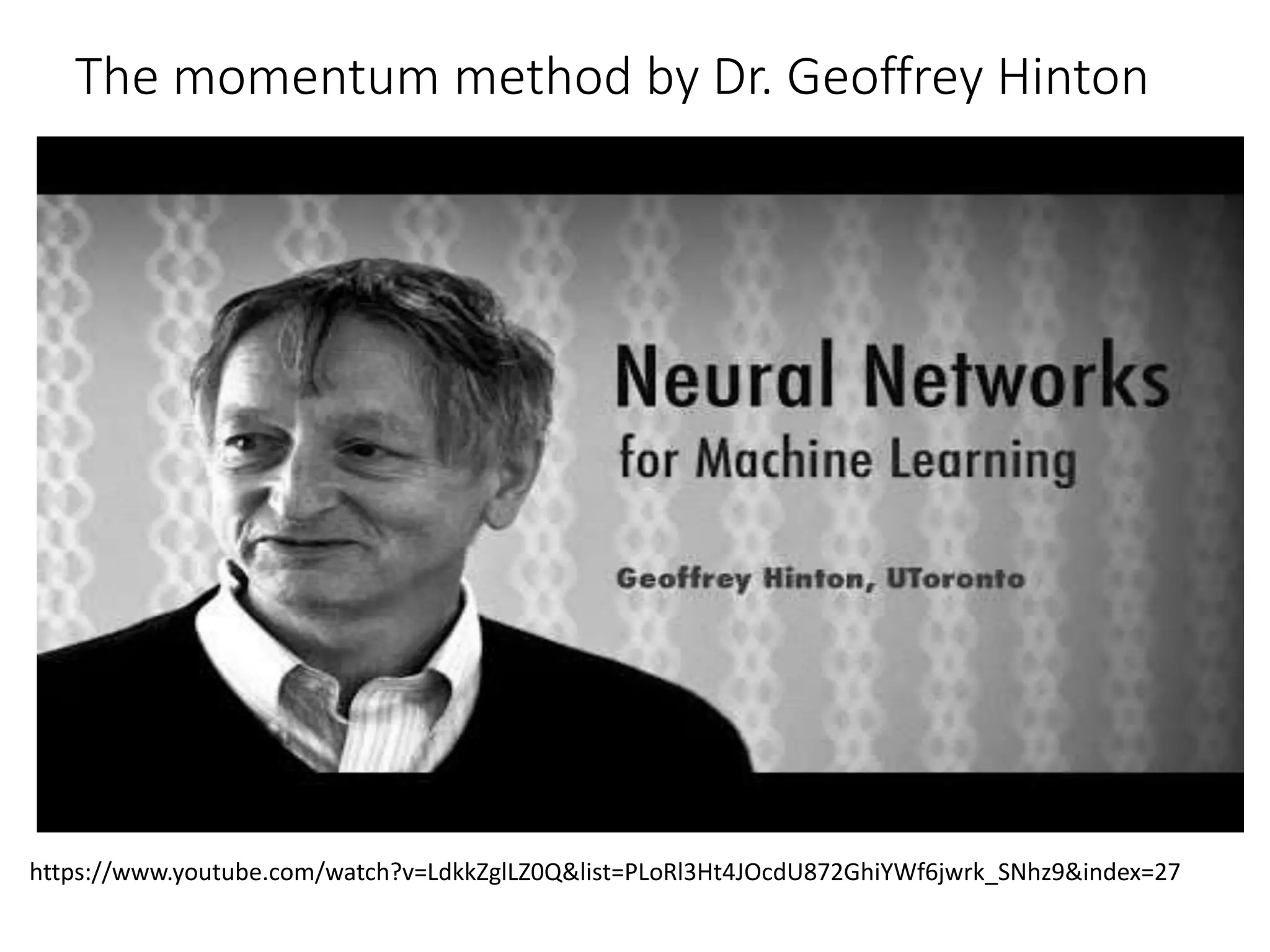 The momentum method by Dr. Geoffrey Hinton
https://www.youtube.com/watch?v=LdkkZglLZ0Q&list=PLoRl3Ht4JOcdU872GhiYWf6jwrk_SNhz9&index=27
 