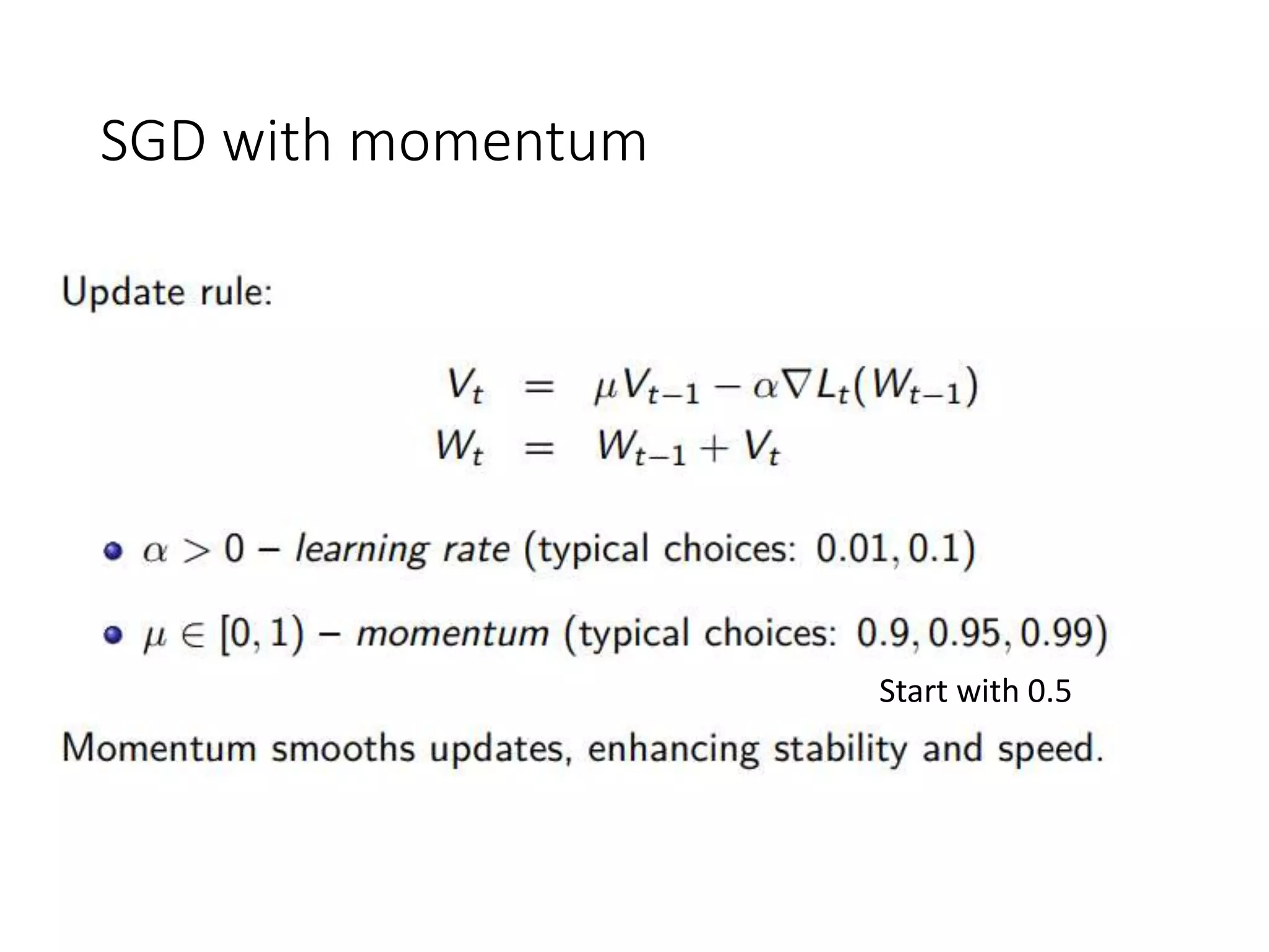SGD with momentum
Start with 0.5
 