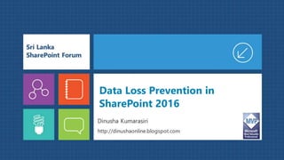 Data Loss Prevention in
SharePoint 2016
 