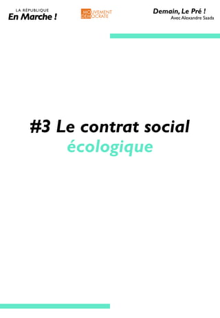 #3 Le contrat social
écologique
Demain, Le Pré !
Avec Alexandre Saada
 