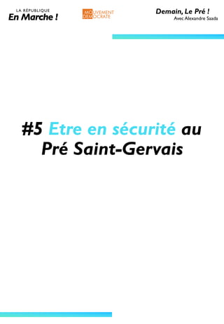 #5 Etre en sécurité au
Pré Saint-Gervais
Demain, Le Pré !
Avec Alexandre Saada
 