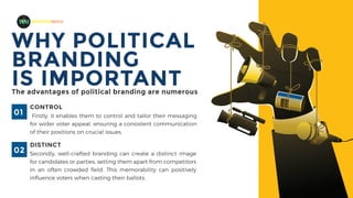 The advantages of political branding are numerous
WHY POLITICAL
BRANDING
IS IMPORTANT
CONTROL
Firstly, it enables them to control and tailor their messaging
for wider voter appeal, ensuring a consistent communication
of their positions on crucial issues.
01
DISTINCT
Secondly, well-crafted branding can create a distinct image
for candidates or parties, setting them apart from competitors
in an often crowded field. This memorability can positively
influence voters when casting their ballots.
02
MADEFORMEDIA
 