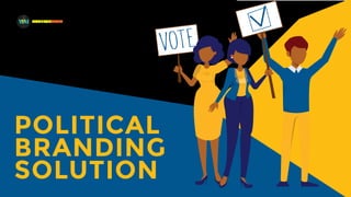 MADEFORMEDIA
POLITICAL
BRANDING
SOLUTION
 