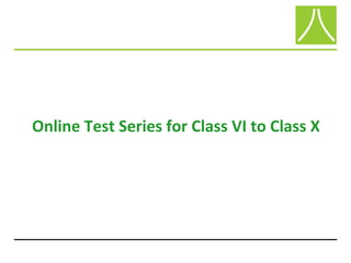 Online Test Series for Class VI to Class X
 