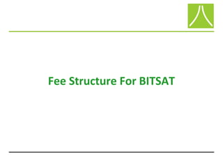 Fee Structure For BITSAT
 