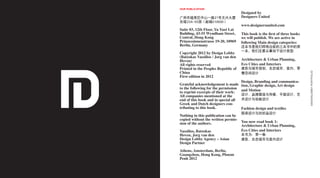 OUR PUBLICATION
                                      Designed by
广州市越秀区中山一路21号天兴大厦                     Designers United
东塔23A-05房（邮编510600）
                                      www.designersunited.com
Suite 03, 12th Floor, Yu Yuet Lai
Building, 43-55 Wyndham Street,       This book is the first of three books
Central, Hong Kong                    we will publish. We are active in
Prinzessinnenstrasse 19-20, 10969     following Main design categories:
Berlin, Germany                       这本书是我们即将出版的三本书中的第
                                      一本。我们主要从事如下设计类型：
Copyright 2012 by Design Lobby
(Batzokas Vassilios / Jorg van den
Hoven)                                Architecture & Urban Planning,
All rights reserved                   Eco Cities and Interiors
Printed in the Peoples Republic of    建筑与城市规划、生态城市、室内、零
China




                                                                              DESIGNLOBBY PORTFOLIO
                                      售空间设计
First edition in 2012
                                      Design, Branding and communica-
Grateful acknowledgement is made      tion, Graphic design, Art design
to the following for the permission   and Motion
to reprint excerpts of their work:
All companies mentioned at the        设计、品牌塑造与传播、平面设计、艺
end of this book and in special all   术设计与动画设计
Greek and Dutch designers con-
tributing to this book.               Fashion design and textiles
                                      服装设计与纺织品设计
Nothing in this publication can be
copied without the written permis-
sion of the authors.               You now read book 1:
                                   Architecture & Urban Planning,
Vassilios, Batzokas                Eco Cities and Interiors
Hoven, Jorg van den                本书为：第一卷：
Design Lobby Agency – Asian        建筑、生态城市与室内设计
Design Partner

Athens, Amsterdam, Berlin,
Guangzhou, Hong Kong, Phnom
Penh 2012
 