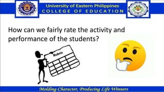 How can we fairly rate the activity and
performance of the students?
 