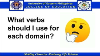 What verbs
should I use for
each domain?
 
