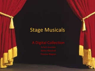 Stage Musicals A Digital Collection Kristin Amsden Aileen Marshall Theresa Wagner 