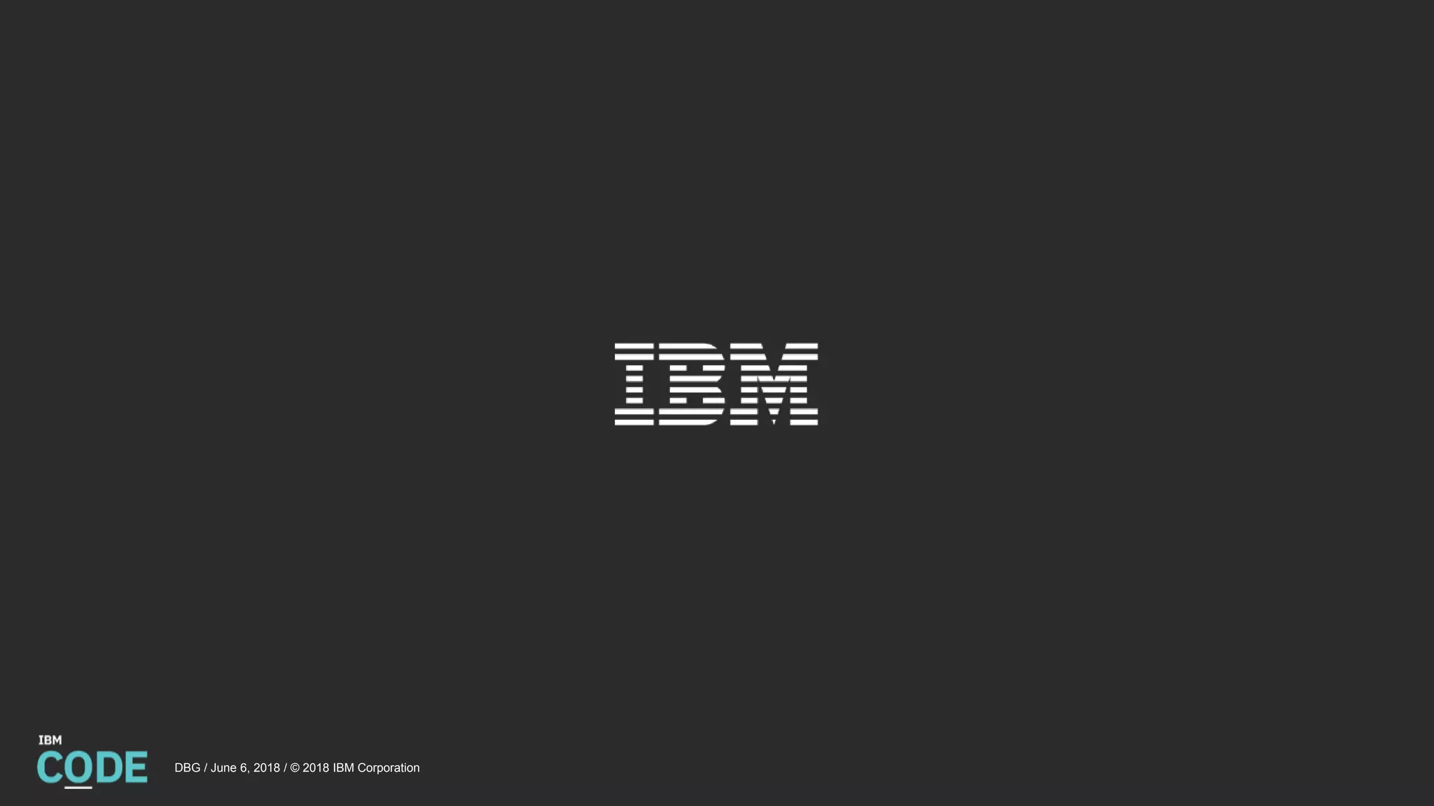 DBG / June 6, 2018 / © 2018 IBM Corporation
 