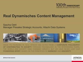 Real Dynamisches Content Management
Sascha Oehl
Manager Presales Strategic Accounts, Hitachi Data Systems
 