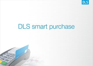 DLS smart purchase