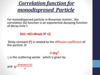 Correlation function for
monodispresed Particle
For monodispersed particle in Brownian motion , the
correlation [G] functi...