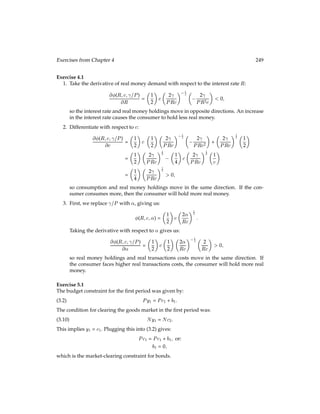 = 1 + ; so:
rSS = :
No matter what the eventual steady-state level of capital, at the steady-state consumption
becomes smooth, which forces the equilibrium interest rate to the discount rate. If rSS  
the household would wish to save on the bond market (consuming below endowment
and thus violating market-clearing) and if rSS   then then the household would wish to
borrow on the bond market (consuming above endowment and again violating market-
clearing).
12.2 Temporary Changes in Government Spending
Studying temporary changes in government spending requires studying the transition
path of an economy from one steady-state to another and then back again. Imagine an
economy of the type we studied in the previous section, in which the government is spend-
ing some low but constant amount G0 each period. As time goes forward, the capital stock
and consumption converge to their steady-state levels and the real interest rate converges
to the discount rate. Suddenly the government must ﬁght an expensive war. Government
spending shoots up to some high level G1 for a relatively short period of time. During the
war, the capital stock will begin to transition to the steady-state implied by the new spend-
ing level G1. Since wars tend to be short it may never get there. When the war is over,
government spending drops to its accustomed pre-war level of G0, and the capital stock
slowly returns from wherever it was when the war ended to the old steady-state.
Analytically determining the trajectories of capital, consumption and the interest rate un-
der temporary shifts in government spending is beyond the scope of this chapter. How-
ever, we can easily simulate them numerically, using precisely the same techniques we did
to study the growth experience of economies.
 