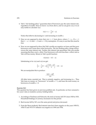 Exercises 129
2. Assume that the government spends different amounts in each period, fG0;G1g and
that G0  G1. Now what is the market-clearing interest rate r
0 ?
3. Which is greater, r
0 or r0? Does this ﬁt with your intuition about the effect of tempo-
rary government spending?
Exercise 12.4 (Moderate)
Consider again the model of Section 12.3 above. Calculate St explicitly when the return on
public savings is n and the return to private savings is r. Assume n 6= r and  is small.
Exercise 12.5 (Moderate)
Grace lives for two periods. She has preferences over consumption streams c0;c1 of:
u(c0;c1) = ln(c0) +  