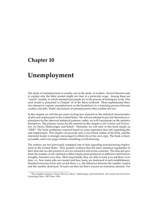 Chapter 4
The Demand for Money
This chapter seeks to explain one stark fact: the authors used to withdraw $20 when they
went to the ATM, whereas now they tend to withdraw $300. We are going to make a model
to examine this question. In our model, a consumer chooses how often to go to the bank
and how much money to withdraw once there.
Let T be the amount of time (in fractions of a year) between a consumer’s trips to the bank
to get money. If T is 1/3, then the consumer goes to the bank every 4 months, or three
times a year. For arbitrary T, the consumer makes 1=T trips to the bank in a year.
Going to the bank is a pain. It takes time and effort, and the bank may charge for each
withdrawal. We accumulate all such expenses into some dollar cost 
. We could derive

 by: (i) calculating the consumer’s opportunity cost of time; (ii) multiplying that by the
amount of time required to go to the bank; and (iii) adding any fees charged by the bank.
The cost per year of this consumer’s trips to the bank is just the number of trips times the
cost per trip, so the consumer’s annual transactions costs are: (1=T)(
). If all the prices
in the economy double, then these costs double, since both bank fees and the opportunity
cost of the consumer’s time double.1
Accordingly, in order to get the real impact on the
consumer of these annual costs, we need to adjust them by the price level P, so the con-
sumers real2
Here we see that if prices double, then both P and 
 double, and those extra
factors of two cancel, so real costs do not change, as we require.
1If all prices in the economy double, then the prices of anything the consumer produces double. Put differently,
the consumer’s wage doubles. Either of these implies that the opportunity cost of the consumer’s time doubles.
2The distinction between “real” and “nominal” values means the same thing here as in Barro’s discussion
about real versus nominal GDP. (See his Chapter 1.) “Nominal” values are actual dollars. “Real” dollars are
scaled so that their purchasing power is constant. In this model, a unit of consumption costs P dollars. This is the
observed or “nominal” price. If prices double, each dollar has half the purchasing power, so any nominal amount
of dollars goes down in value by a factor of two. In general, we convert from nominal dollar amounts to real
dollar amounts by dividing the nominal amounts by the price level P.
 