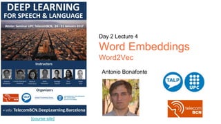 [course site]
Day 2 Lecture 4
Word Embeddings
Word2Vec
Antonio Bonafonte
 