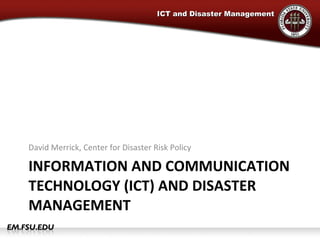 INFORMATION AND COMMUNICATION TECHNOLOGY (ICT) AND DISASTER MANAGEMENT ,[object Object]