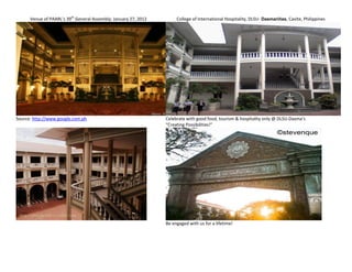 Venue of PAARL’s 39th General Assembly: January 27, 2012        College of International Hospitality, DLSU- Dasmariñas, Cavite, Philippines




Source: http://www.google.com.ph                                 Celebrate with good food, tourism & hospitality only @ DLSU-Dasma’s
                                                                 “Creating Possibilities!”




                                                                 Be engaged with us for a lifetime!
 