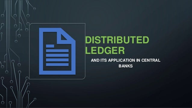 Distributed Ledger Technology Dlt And It S Applications In Central