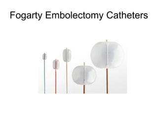Fogarty Embolectomy Catheters
 