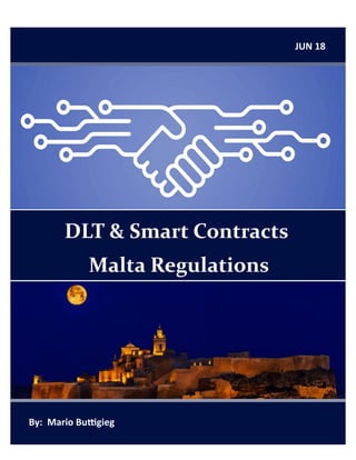 JUN 18
By: Mario Buttigieg
DLT & Smart Contracts
Malta Regulations
 