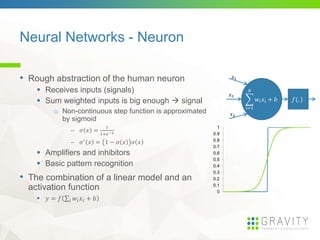 Neural Networks - Neuron
• Rough abstraction of the human neuron
 Receives inputs (signals)
 Sum weighted inputs is big ...