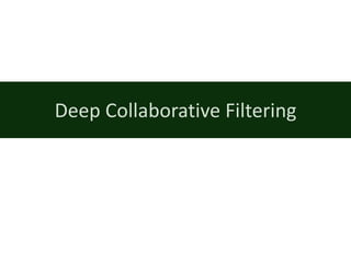 Deep	Collaborative	Filtering
 