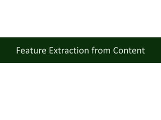 Feature	Extraction	from	Content
 