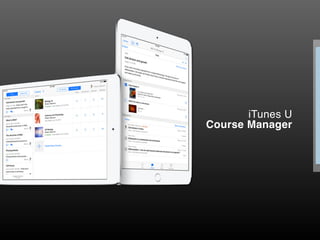 iTunes U  
Course Manager
R
 