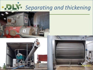 Separating and thickening
 
