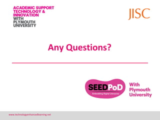 Any Questions?




www.technologyenhancedlearning.net              21
 