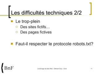 Les difficultés techniques 2/2 Le trop-plein Des sites fictifs… Des pages fictives Faut-il respecter le protocole robots.txt? 