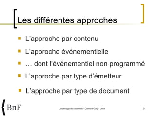 Les différentes approches L’approche par contenu L’approche événementielle …  dont l’événementiel non programmé L’approche par type d’émetteur L’approche par type de document 