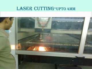 16
laser cUTTing-UpTO 4MM
 