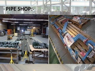 PIPE SHOP:-
 
