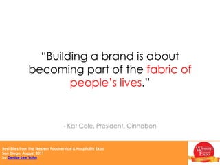  ”When you're successful, other people want to open their own doors and do exact same thing.  So you have to work even harder on differentiation.”-- Tim Casey, CEO &PresidentMrs. Fields Cookies and TCBY