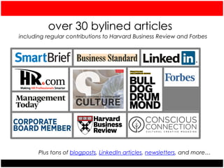 over 30 bylined articles
including regular contributions to Harvard Business Review and Forbes
Plus tons of blogposts, Lin...
