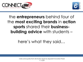 the entrepreneurs behind four of the most exciting brands in action sports shared their business-building advice with students – here’s what they said…  