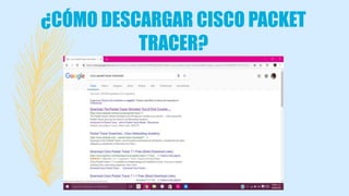 ¿CÓMO DESCARGAR CISCO PACKET
TRACER?
 