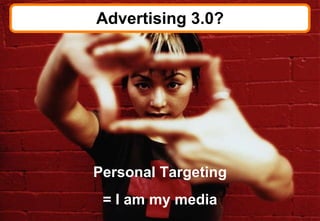 Advertising 3.0? Personal Targeting = I am my media © 2008 Bates141 
