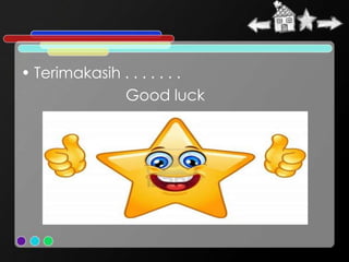 • Terimakasih . . . . . . .
              Good luck
 